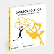 Load image into Gallery viewer, Jackson Pollock Splashed Paint And Wasn't Sorry
