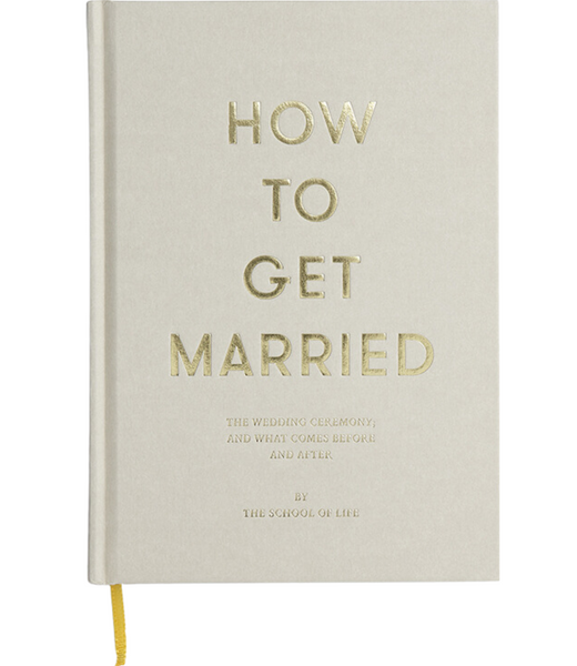The School of Life Press How To Get Married