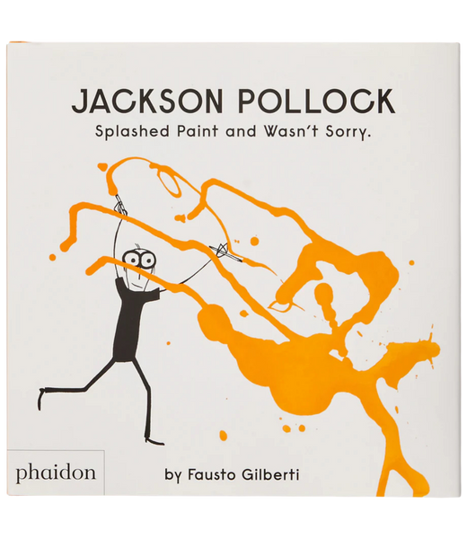 Jackson Pollock Splashed Paint And Wasn't Sorry
