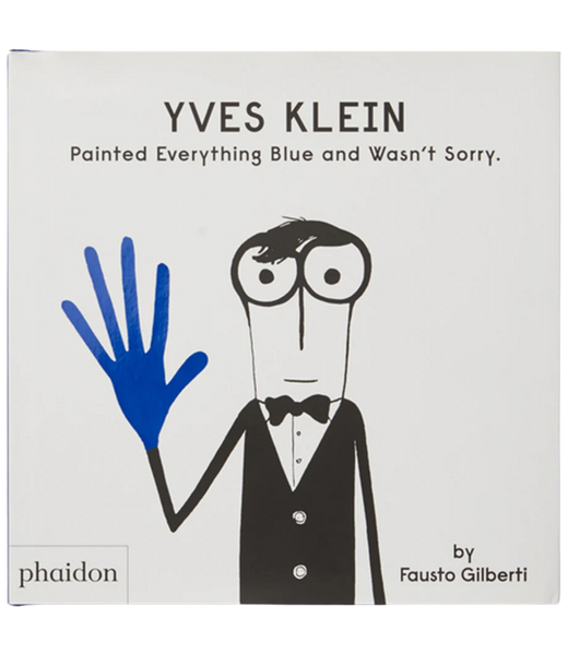 Yves Klein Painted Everything Blue and Wasn't Sorry