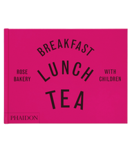 Load image into Gallery viewer, Breakfast, Lunch, Tea with Children: Rose Bakery
