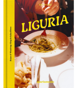 LIGURIA: Recipes & Wanderings Along the Italian Riviera