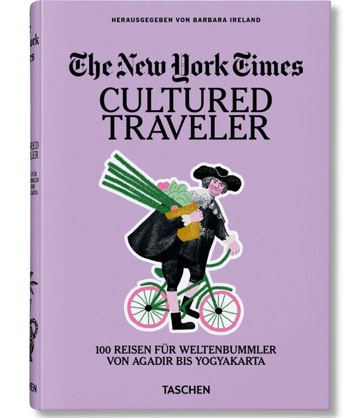 The New York Times. Cultured Traveler. 100 Trips for Curious Minds from Agadir to Yogyakarta