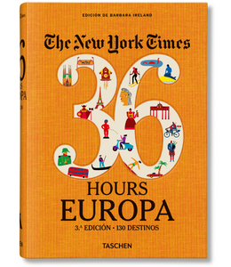 The New York Times 36 Hours. Europe. 3rd Edition