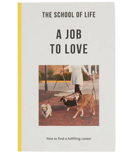 Load image into Gallery viewer, The School of Life Press: A Job To Love UK Paperback
