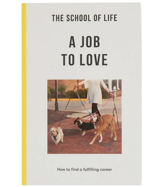 The School of Life Press: A Job To Love UK Paperback