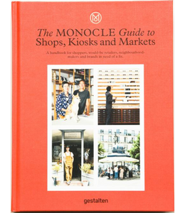 Gestalten THE MONOCLE GUIDE TO SHOPS, KIOSKS AND MARKETS