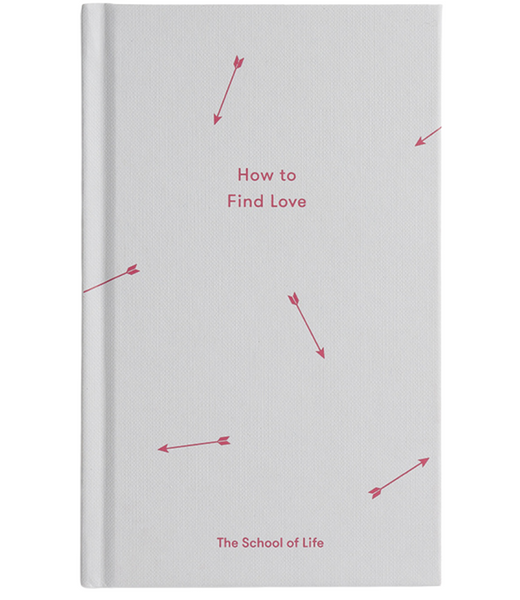 The School of Life How to Find Love