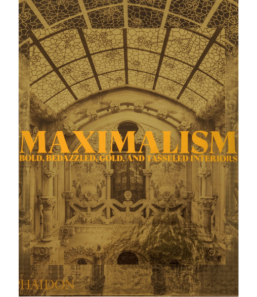 Phaidon Maximalism: Bold Bedazzled Gold And Tasseled Interiors