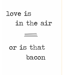 Greeting Card Love Or Bacon