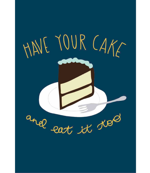 Chlea Paperie GREETING CARD HAVE YOUR CAKE