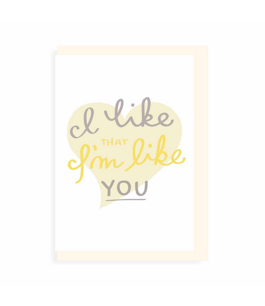 Greeting Card Im Like You