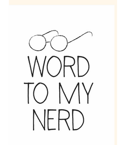 Chlea Paperie GREETING CARD WORD TO MY NERD
