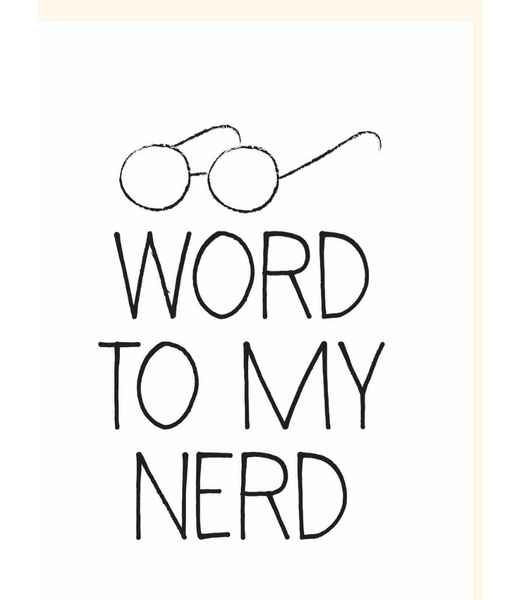 Chlea Paperie GREETING CARD WORD TO MY NERD