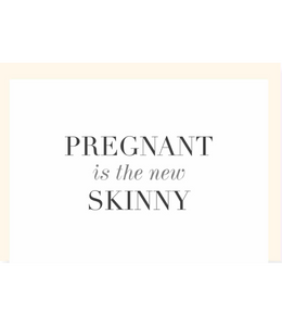 Chlea Paperie GREETING CARD PREGNANT SKINNY
