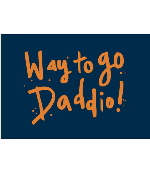 Chlea Paperie GREETING CARD WAY TO GO DADDIO