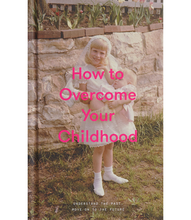 Load image into Gallery viewer, The School of Life Press: How To Overcome Your Childhood
